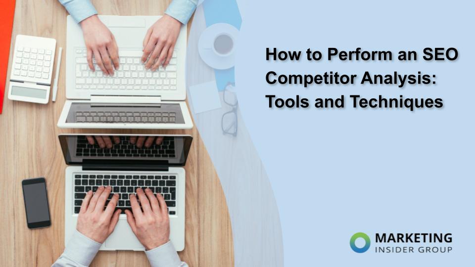 How to Perform an SEO Competitor Analysis: Tools and Techniques