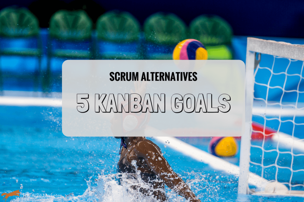 Yes We Kanban: 5 Goals of This Scrum Alternative for Agile Marketing