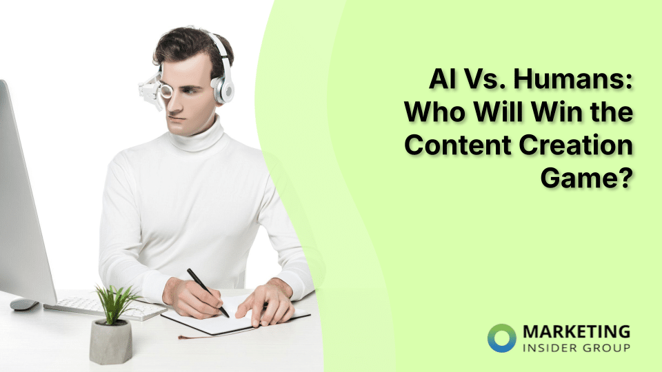 AI Vs. Humans: Who Will Win the Content Creation Game?