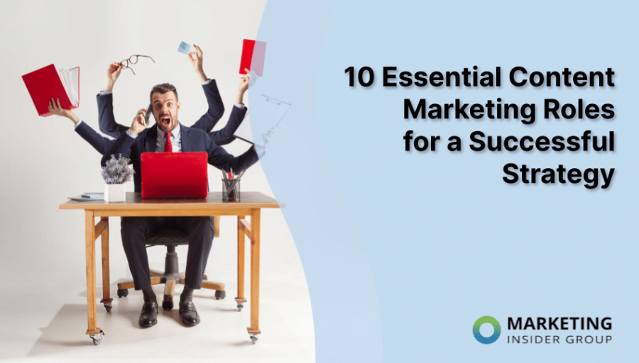 10 Essential Content Marketing Roles for a Successful Strategy