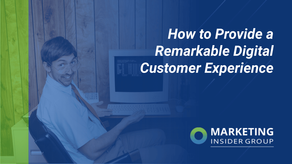How to Provide a Remarkable Digital Customer Experience