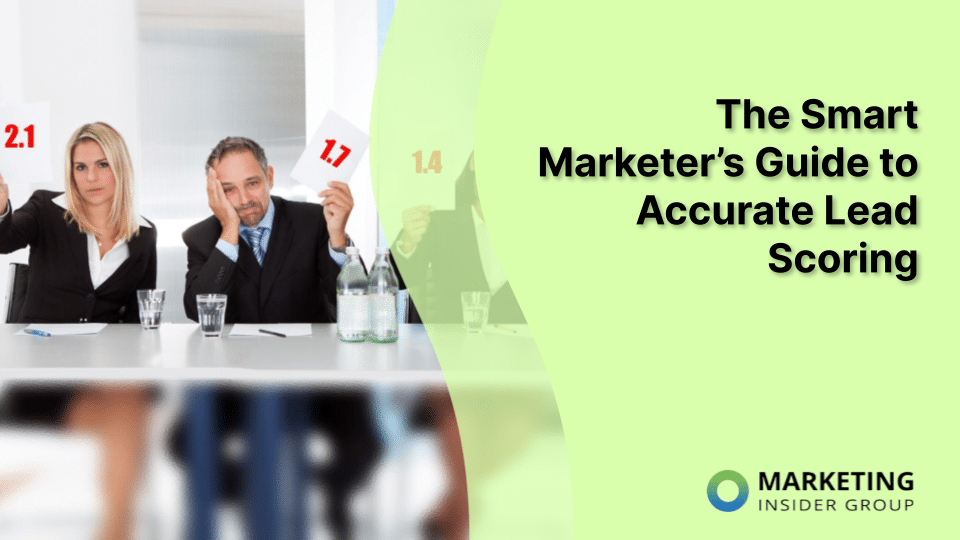The Smart Marketer’s Guide to Accurate Lead Scoring
