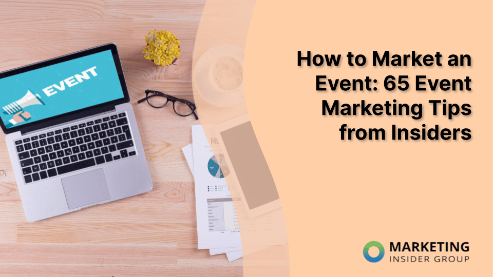How to Market an Event: 65 Event Marketing Tips from Insiders
