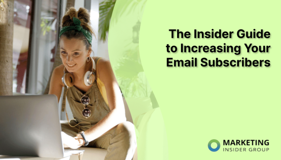 The Insider Guide to Increasing Your Email Subscribers