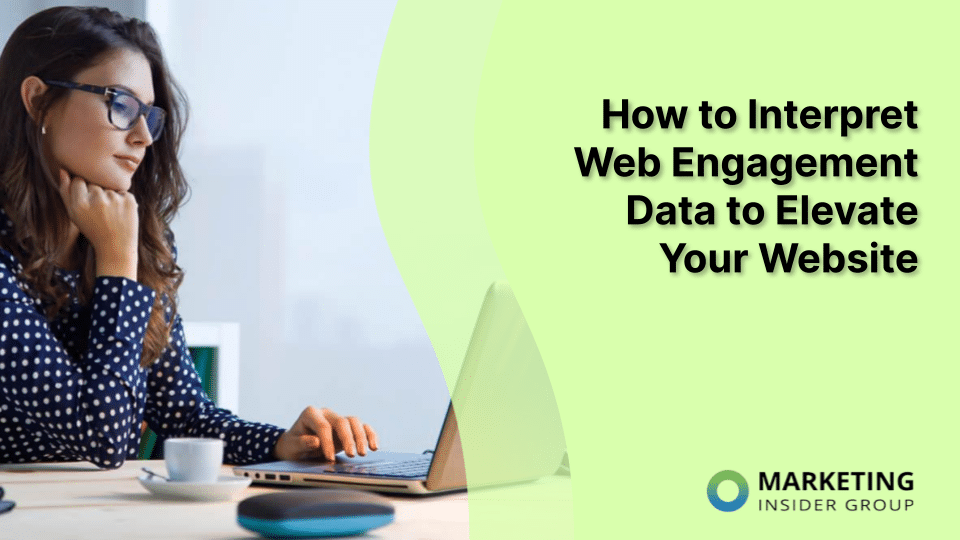 How to Interpret Web Engagement Data to Elevate Your Website