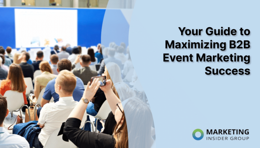 Your Guide to Maximizing B2B Event Marketing Success