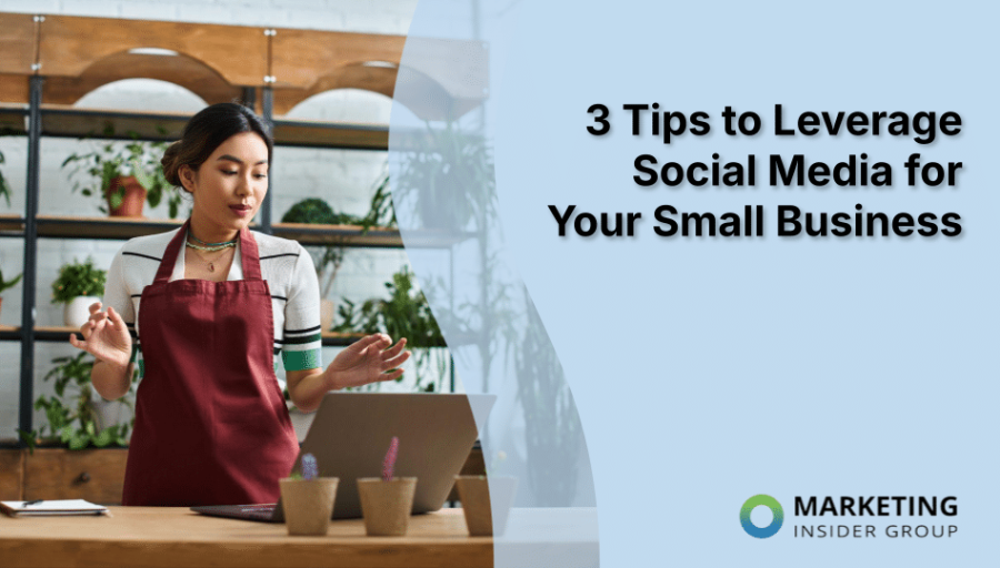 3 Tips to Leverage Social Media for Your Small Business