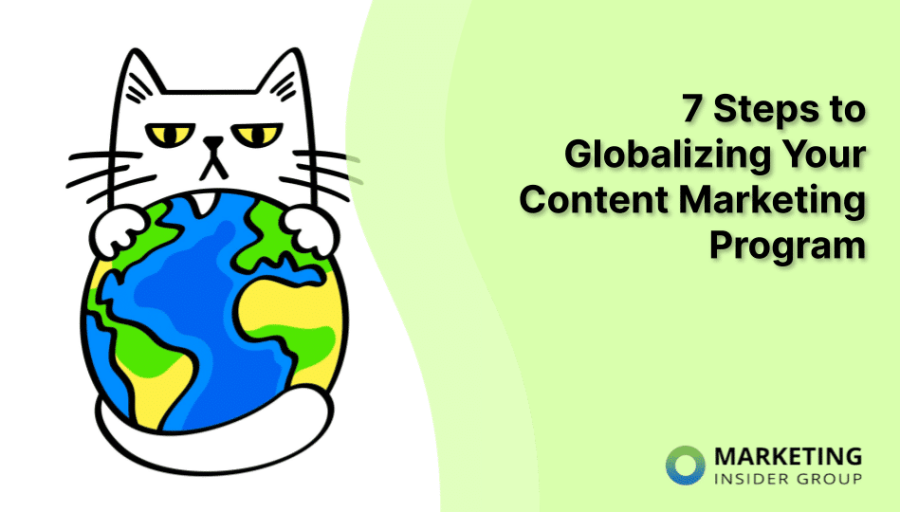 7 Steps To Globalizing Your Content Marketing Program