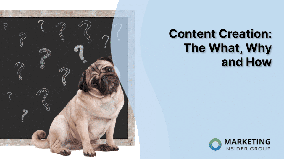 Content Creation: The What, Why and How