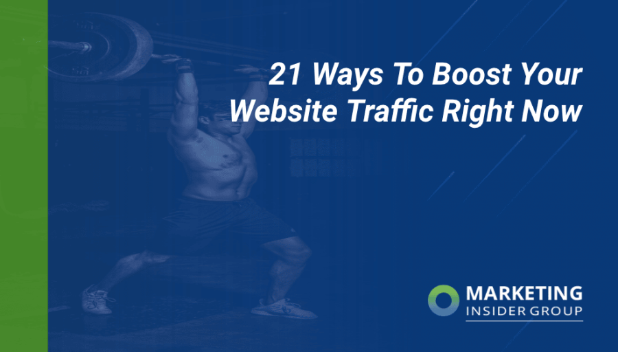 21 Ways To Boost Your Website Traffic Right Now
