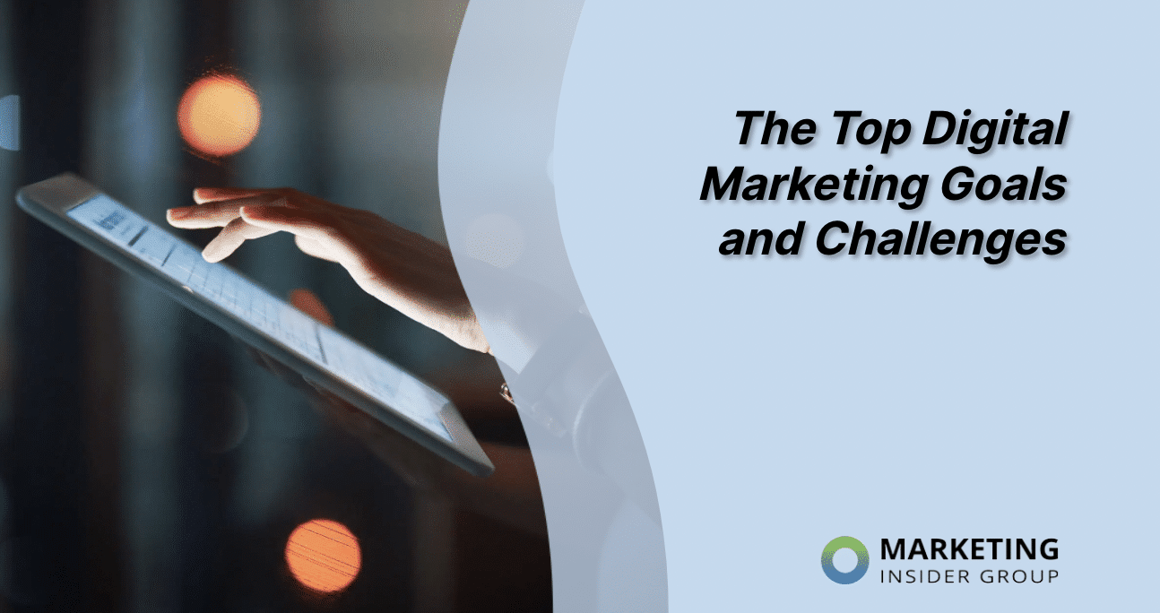 Digital Marketing – What Are The Top Goals And Challenges?