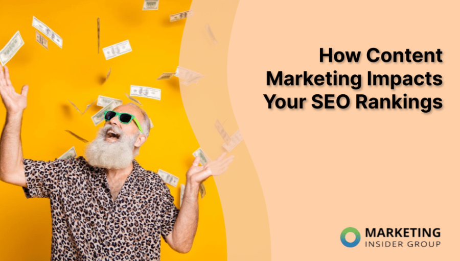How Content Marketing Impacts Your SEO Rankings