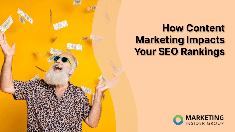 How Content Marketing Impacts Your SEO Rankings