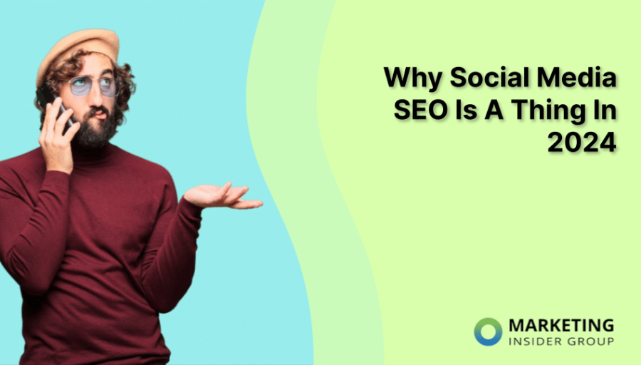 Why Social Media SEO Is A Thing In 2024