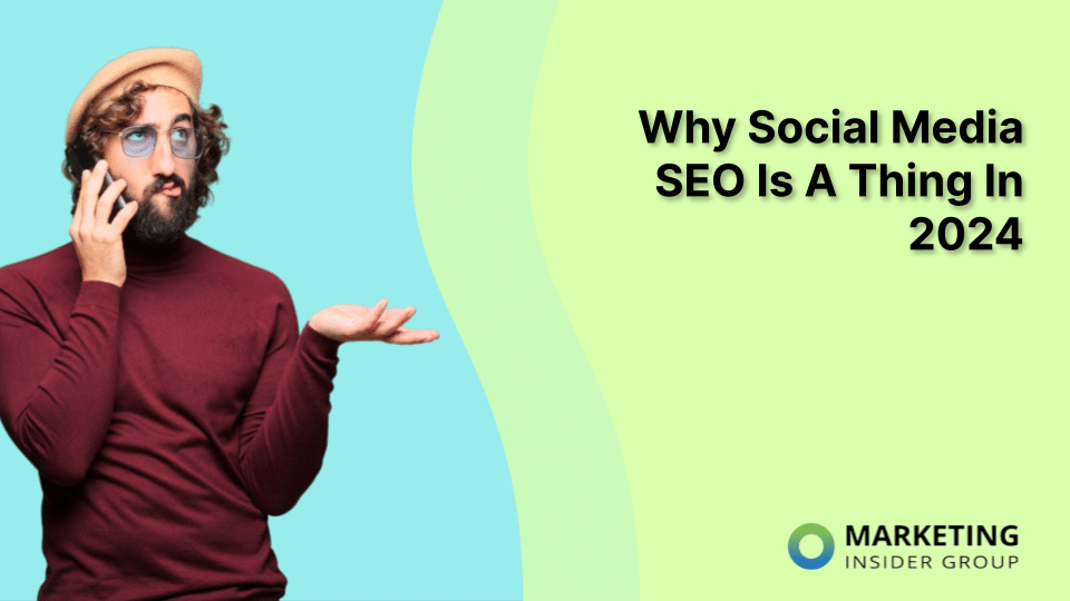 Why Social Media SEO Is A Thing In 2024